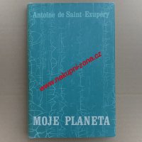 Exupéry Antoine de Saint - Moje planeta