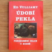 Vulliamy Ed - Údobí pekla: Porozumění válce v Bosně