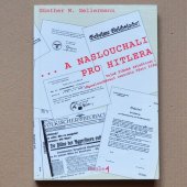 Gellermann W. Gunther - A naslouchali pro Hitlera
