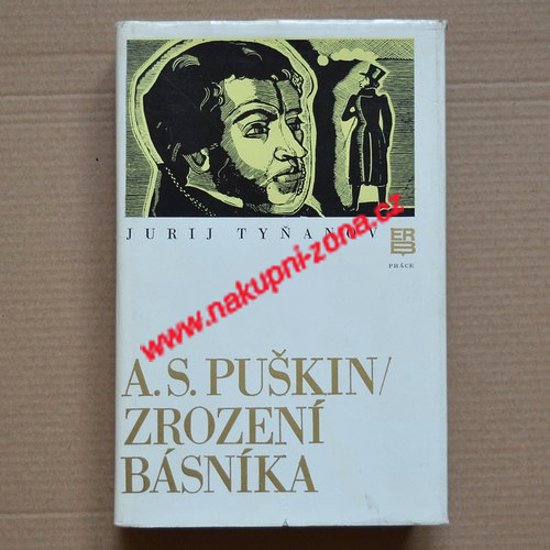 A. S. Puškin Zrození básníka - Jurij Tyňanov - Kliknutím na obrázek zavřete