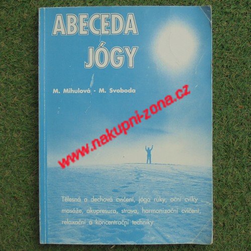 Abeceda jógy - Mihulová Marie, Svoboda Milan - Kliknutím na obrázek zavřete