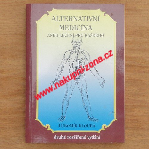 Alternativní medicína aneb Léčení pro každého - Klouda Lubomír - Kliknutím na obrázek zavřete