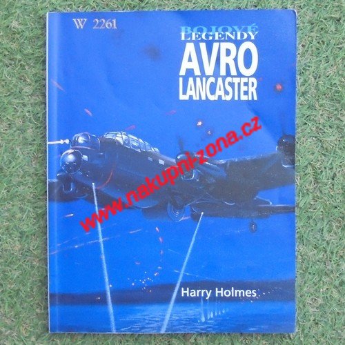 Avro Lancaster - Holmes Harry - Bojové legendy - Kliknutím na obrázek zavřete