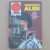 Betonové alibi a další příběhy z archivů kriminální služby