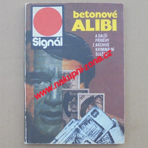 Betonové alibi a další příběhy z archivů kriminální služby - Kliknutím na obrázek zavřete