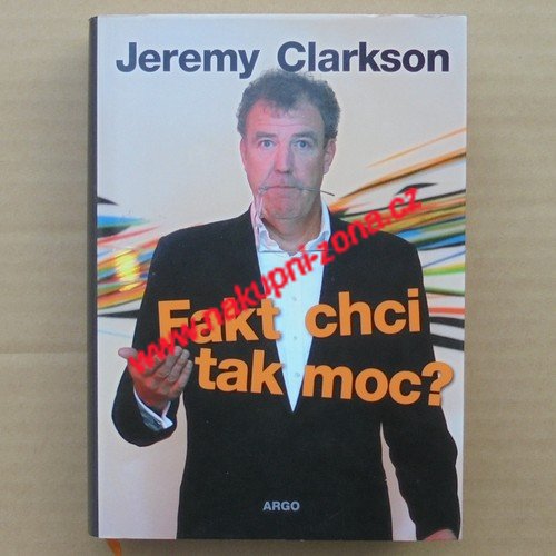 Clarkson Jeremy - Fakt chci tak moc? - Kliknutím na obrázek zavřete