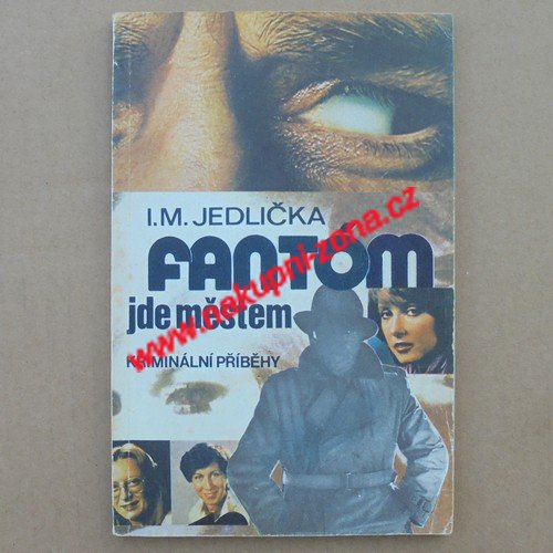 Jedlička I. M. - Fantóm jde městem (kriminální příběhy) - Kliknutím na obrázek zavřete
