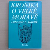 Kronika o Velké Moravě - Havlík Lubomír Emil