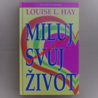 Miluj svůj život - Louise L. Hay Miluj svůj život - Louise L. Hay