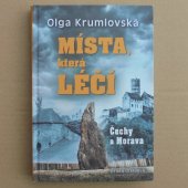 Krumlovská Olga - Místa která léčí Čechy a Morava