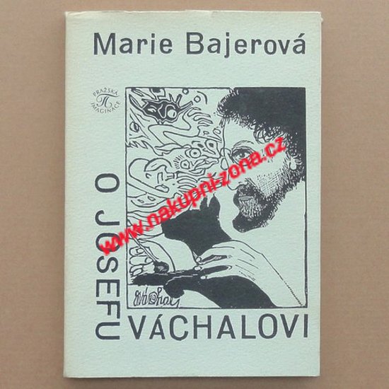 O Josefu Váchalovi - Bajerová Marie - Kliknutím na obrázek zavřete