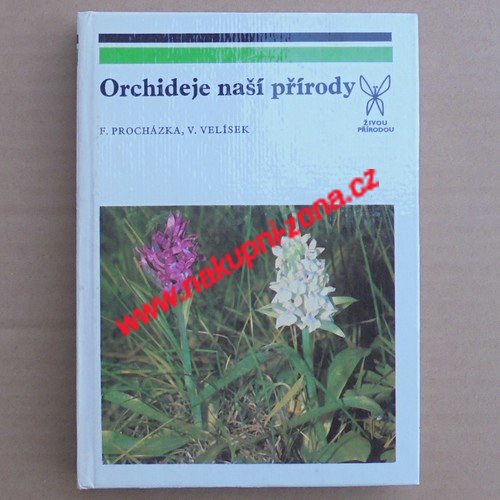 Orchideje naší přírody - Procházka František, Velísek Václav - Kliknutím na obrázek zavřete