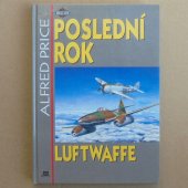 Poslední rok Luftwaffe - Price Alfred