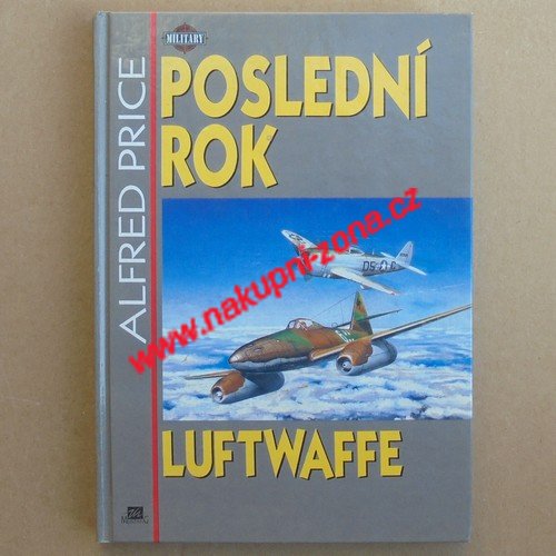 Poslední rok Luftwaffe - Price Alfred - Kliknutím na obrázek zavřete