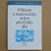 Kopaček Jiří - Příklady z matematiky nejen pro fyziky IV.