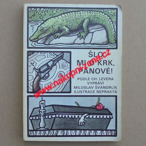 Švandrlík Miloslav - Šlo mi o krk pánové - Kliknutím na obrázek zavřete