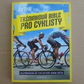 Tréninková bible pro cyklisty - Friel Joe