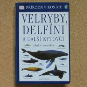 Velryby, delfíni a další kytovci - Carwardine Mark