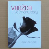 Milovská Marie - Vražda ve jménu lásky