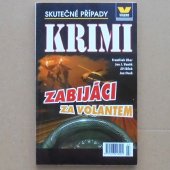 Zabijáci za volantem - skutečné kriminální případy